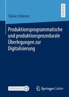 Produktionsprogrammatische Und Produktionsprozedurale Überlegungen Zur Digitalisierung
