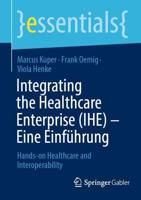 Integrating the Healthcare Enterprise (IHE) - Eine Einführung