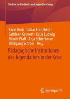 Pädagogische Institutionen Des Jugendalters in Der Krise