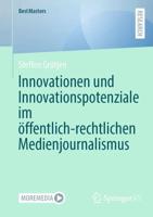 Innovationen Und Innovationspotenziale Im Öffentlich-Rechtlichen Medienjournalismus