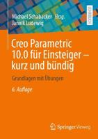 Creo Parametric 10.0 Für Einsteiger ? Kurz Und Bündig