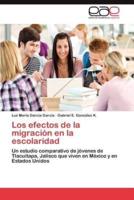 Los Efectos de La Migracion En La Escolaridad