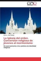 La Iglesia del Orden. Conversion Religiosa de Jovenes Al Mormonismo