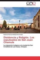 Disidencia y Religion. Los Expulsados de San Juan Chamula