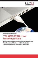 Telmex-Strm: Una Historia Politica