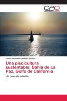 Una piscicultura sustentable: Bahía de La Paz, Golfo de California
