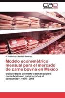 Modelo Econometrico Mensual Para El Mercado de Carne Bovina En Mexico