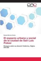 El espacio urbano y social de la ciudad de San Luis Potosí