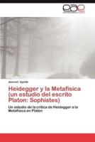 Heidegger y La Metafisica (Un Estudio del Escrito Platon: Sophistes)