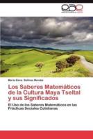 Los Saberes Matematicos de La Cultura Maya Tseltal y Sus Significados