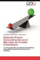 Relacion Precio Concentracion En El Mercado de Credito Colombiano