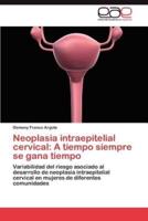 Neoplasia Intraepitelial Cervical: A Tiempo Siempre Se Gana Tiempo