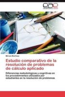 Estudio Comparativo de La Resolucion de Problemas de Calculo Aplicado