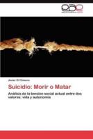 Suicidio: Morir O Matar