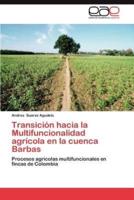 Transicion Hacia La Multifuncionalidad Agricola En La Cuenca Barbas