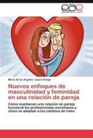 Nuevos Enfoques de Masculinidad y Feminidad En Una Relacion de Pareja