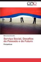 Servico Social, Desafios Do Passado E Do Futuro