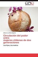 Circulacion del Poder Entre Mujeres Chilenas de DOS Generaciones