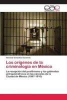 Los orígenes de la criminología en México