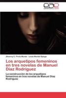 Los Arquetipos Femeninos En Tres Novelas de Manuel Diaz Rodriguez