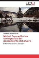 Michel Foucault O Las Cartografias del Pensamiento del Afuera
