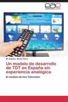 Un Modelo de Desarrollo de Tdt En Espana Sin Experiencia Analogica