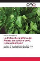 La Estructura Mítica del Relato en la obra de G. García Márquez
