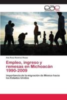 Empleo, ingreso y remesas en Michoacán 1990-2009