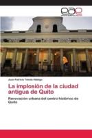 La implosión de la ciudad antigua de Quito