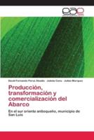 Producción, transformación y comercialización del Abarco