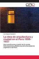La idea de arquitectura y ciudad en el Perú 1898-1937