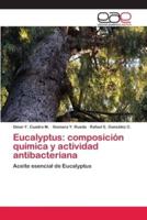 Eucalyptus: composición química y actividad antibacteriana