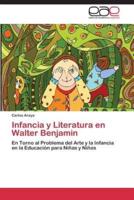 Infancia y Literatura En Walter Benjamin