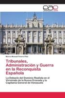 Tribunales, Administración y Guerra en la Reconquista Española