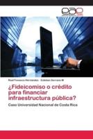 ¿Fideicomiso o crédito para financiar infraestructura pública?