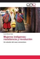Mujeres indígenas: resistencia y revolución