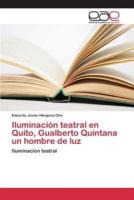 Iluminación teatral en Quito, Gualberto Quintana un hombre de luz