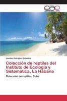 Colección de reptiles del Instituto de Ecología y Sistemática, La Habana