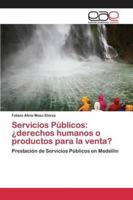 Servicios Públicos: ¿derechos humanos o productos para la venta?