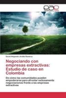Negociando con empresas extractivas: Estudio de caso en Colombia