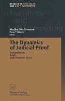 The Dynamics of Judicial Proof : Computation, Logic, and Common Sense