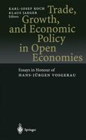 Trade, Growth, and Economic Policy in Open Economies : Essays in Honour of Hans-Jürgen Vosgerau