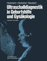 Ultraschalldiagnostik in Geburtshilfe Und Gynakologie: Lehrbuch Und Atlas