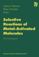Selective Reactions of Metal-Activated Molecules : Proceedings of the Third Symposium held in Würzburg, September 17-19, 1997