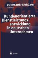 Kundenorientierte Dienstleistungsentwicklung in deutschen Unternehmen : Vom Kunden zur Dienstleistung - Ergebnisse einer empirischen Studie