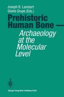 Prehistoric Human Bone : Archaeology at the Molecular Level