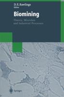 Biomining : Theory, Microbes and Industrial Processes