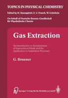 Gas Extraction : An Introduction to Fundamentals of Supercritical Fluids and the Application to Separation Processes