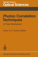 Photon Correlation Techniques in Fluid Mechanics : Proceedings of the 5th International Conference at Kiel-Damp, Fed. Rep. of Germany, May 23-26, 1982