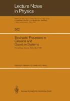 Stochastic Processes in Classical and Quantum Systems : Proceedings of the 1st Ascona-Como International Conference Held in Ascona, Ticino (Switzerland), June 24-29, 1985